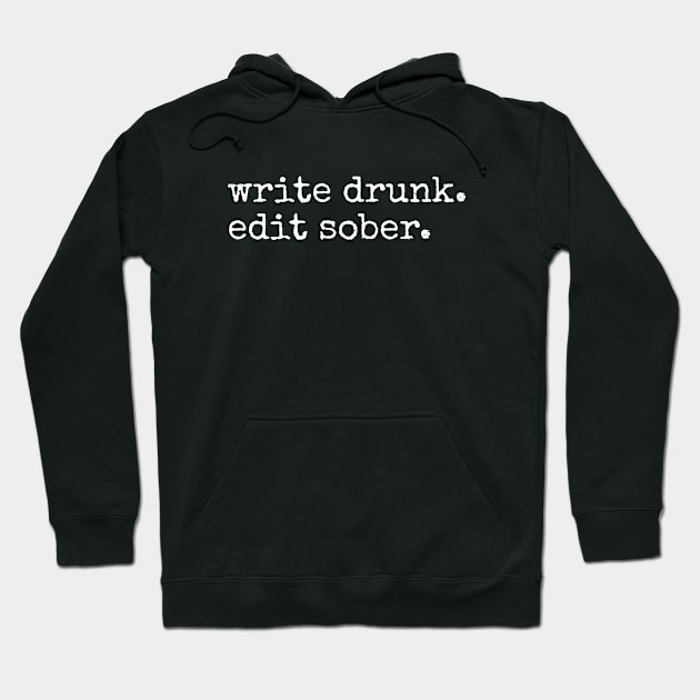 Write Drunk Edit Sober Hoodie by aniza